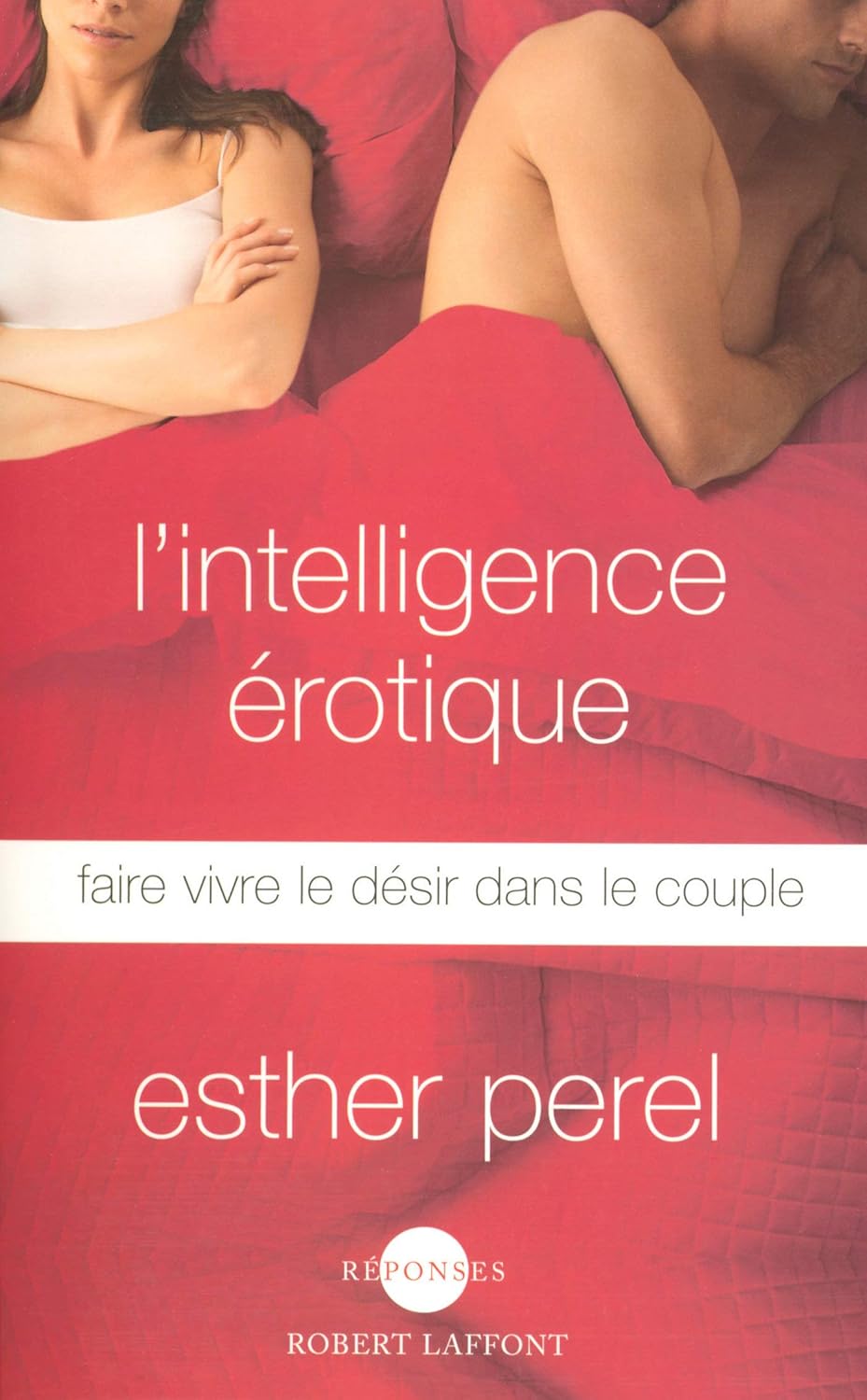 L'intelligence érotique - Faire vivre le désir dans le couple (Réponses)