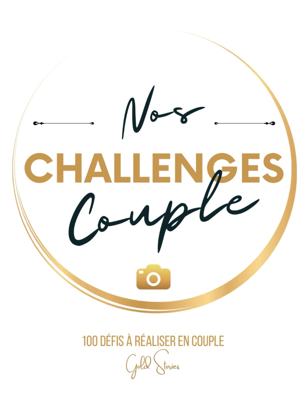 Nos Challenges Couple : 100 défis à réaliser en couple avec photos: Faites grandir votre relation avec complicité et romantisme | Challenge book pour couple en français | Livre couple a remplir à deux
